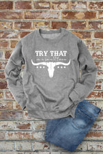 Top Avenue - Try That In a Small Town, Rodeo, Unisex Crew Neck Sweatshirt: Latte/Wht / S / Graphic Sweatshirt