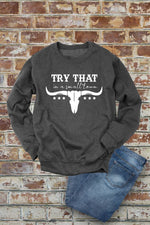 Top Avenue - Try That In a Small Town, Rodeo, Unisex Crew Neck Sweatshirt: D Rose/Blk / L / Graphic Sweatshirt