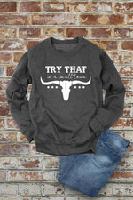 Try That In a Small Town, Rodeo, Unisex Crew Neck Sweatshirt